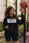UNAPOLOGETICALLY BLACK HOODIE
