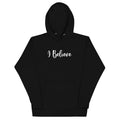 I BELIEVE HOODIE