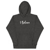 I BELIEVE HOODIE