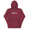I BELIEVE HOODIE
