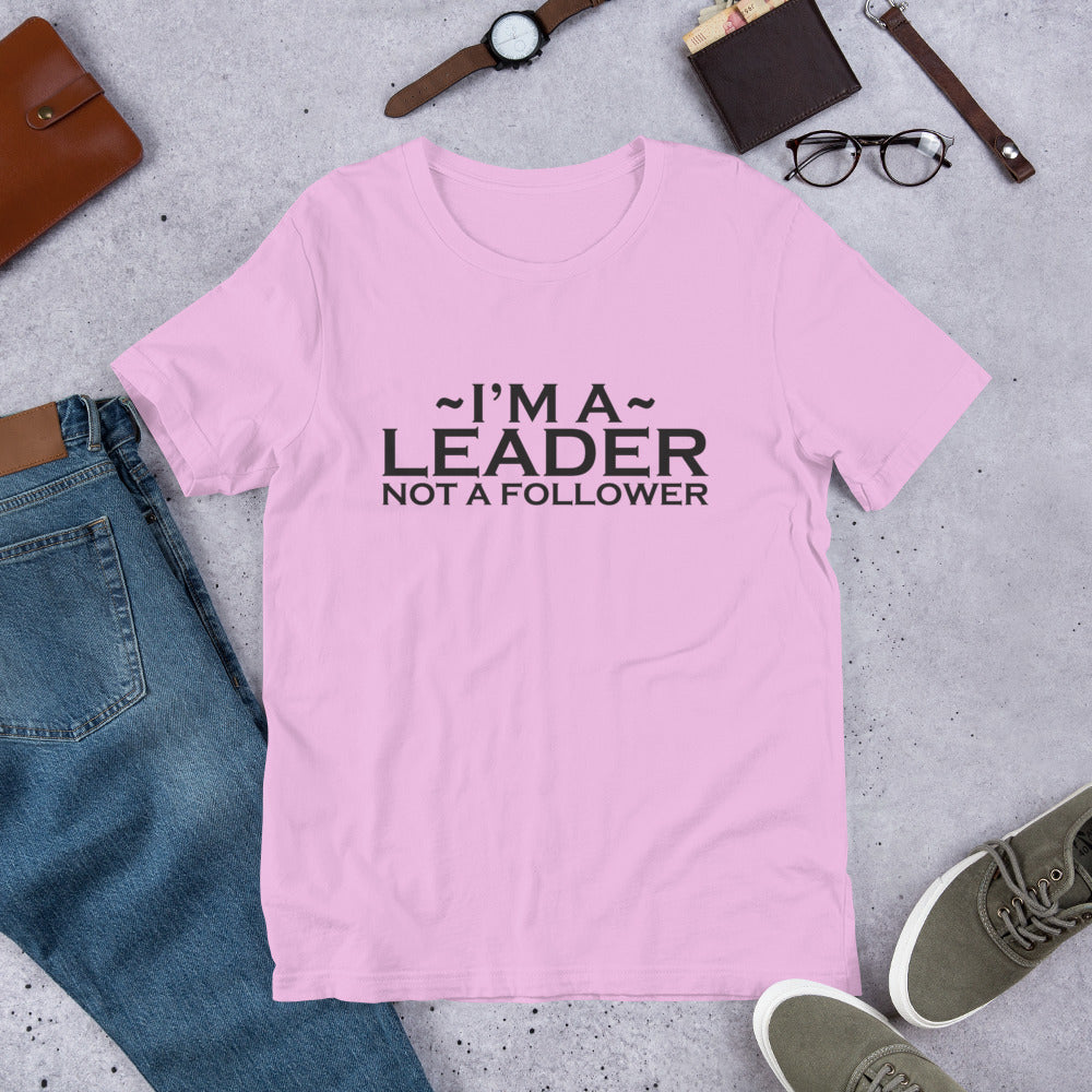 I'M A LEADER NOT A FOLLOWER  T-Shirt