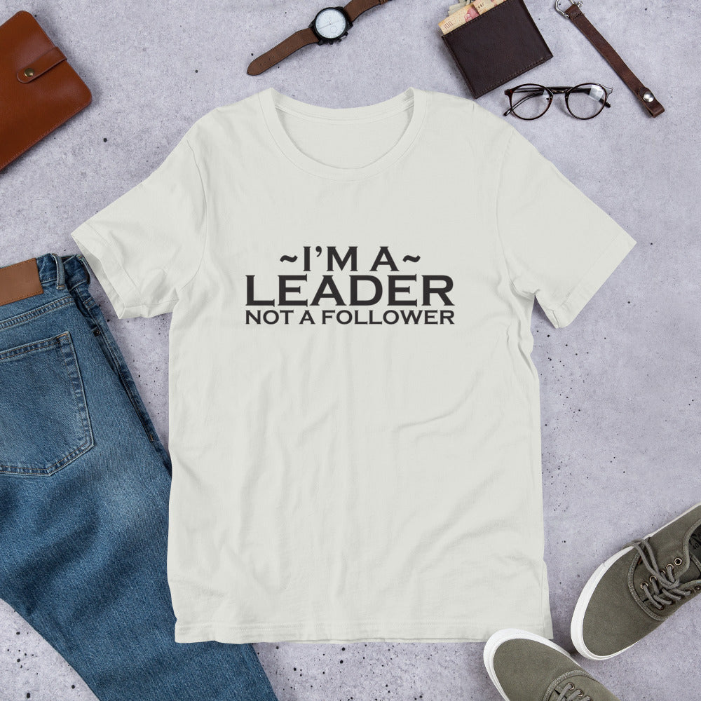 I'M A LEADER NOT A FOLLOWER  T-Shirt