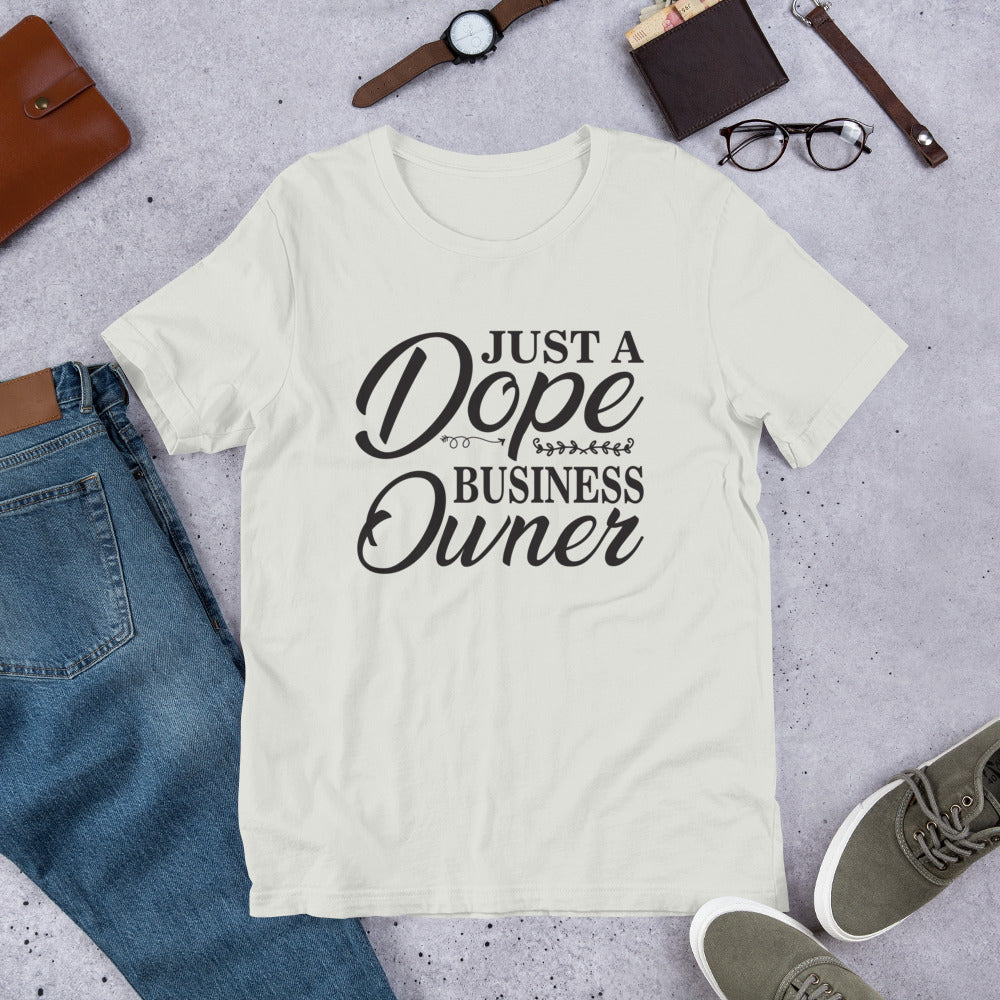 JUST A Dope BUSINESS Owner T-Shirt