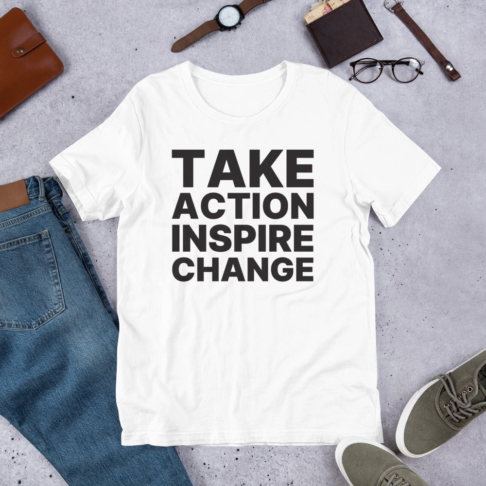 TAKE ACTION INSPIRE CHANGE T-Shirt